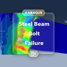 Workshop: Bolt Failure Simulation On The Steel Beam And Column Connection In Abaqus